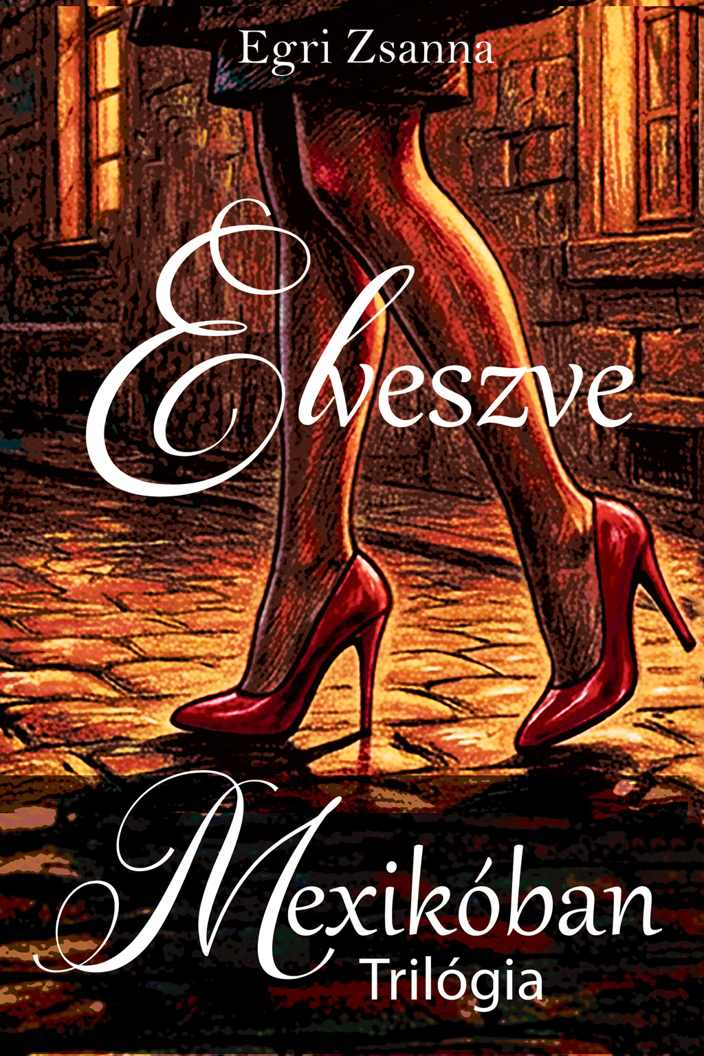 Egri Zsanna: Elveszve Mexikóban trilógia